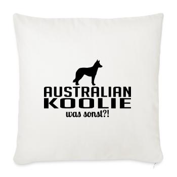 Australian Koolie was sonst Hunde Spruch Wilsigns - Sofakissenbezug 45 x 45 cm - Naturweiß  - Vorne