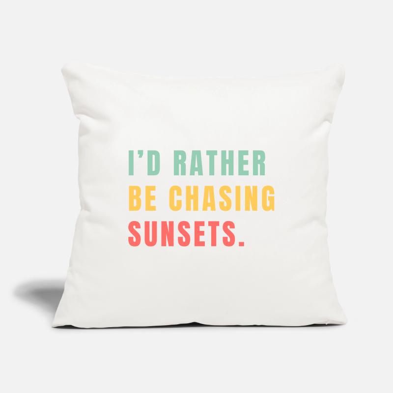 I'd rather be chasing sunsets Sofa pillowcase 17,3'' x 17,3'' (45 x 45 cm)