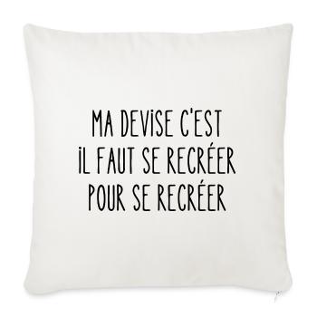 ma devise c'est qu'il faut se recréer - Housse de coussin décorative 45 x 45 cm - blanc nature - Devant