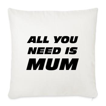 All you need is mum / fête des mères - Housse de coussin décorative 45 x 45 cm - blanc nature - Devant