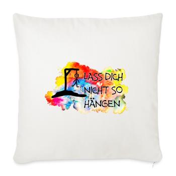 Lass Dich nicht so hängen.... - Sofakissenbezug 45 x 45 cm - Naturweiß  - Vorne