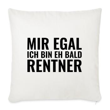 Mir egal Ich bin eh bald Rentner - Sofakissenbezug 45 x 45 cm - Naturweiß  - Vorne