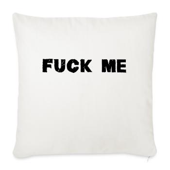 Fuck Me - Sofa pillowcase 17,3'' x 17,3'' (45 x 45 cm) - natural white - Front