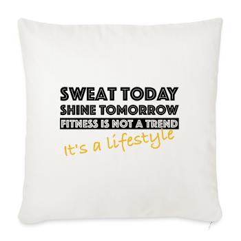 Sweat today, shine tomorrow | Fitness - Sofa pillowcase 17,3'' x 17,3'' (45 x 45 cm) - natural white - Front