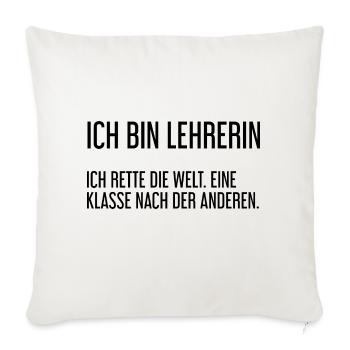 Ich bin Lehrerin - ich rette die Welt - Sofakissenbezug 45 x 45 cm - Naturweiß  - Vorne