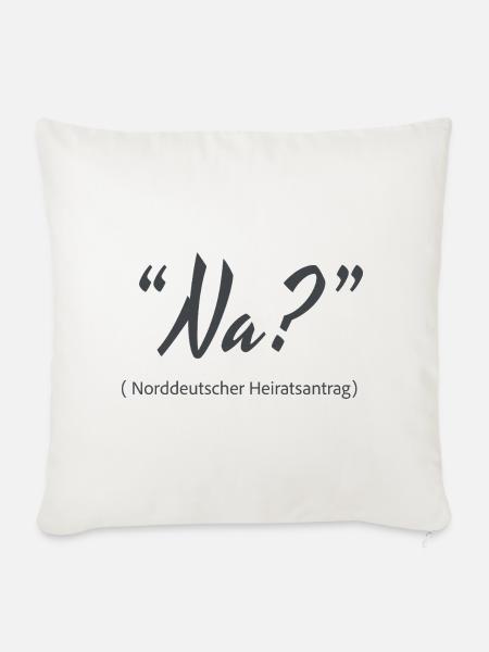 Na? Norddeutscher Heiratsantrag - Sofakissenbezug 45 x 45 cm - Naturweiß