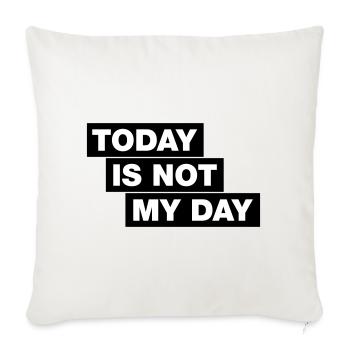 Today is not my day - Typo Statement - Sofa pillowcase 17,3'' x 17,3'' (45 x 45 cm) - natural white - Front
