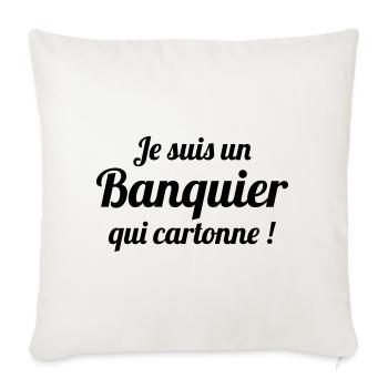 Je suis un banquier qui cartonne - Housse de coussin décorative 45 x 45 cm - blanc nature - Devant