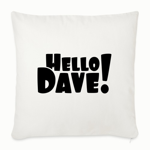 Hello Dave (swobodny wybór koloru projektu) - Poszewka na poduszkę 45 x 45 cm