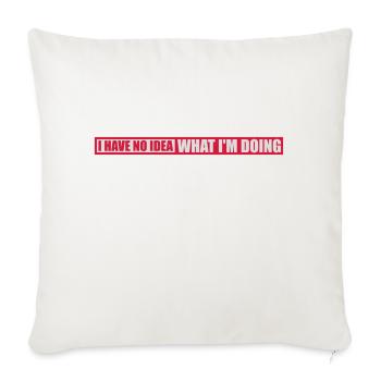 I Have No Idea - Sofa pillowcase 17,3'' x 17,3'' (45 x 45 cm) - natural white - Front