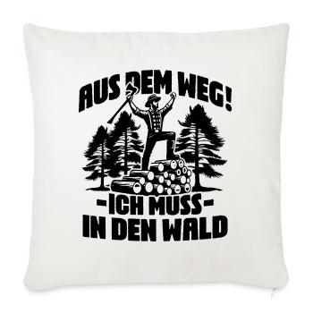 Aus dem Weg ich muss in den Wald Holzfäller Spruch - Sofakissenbezug 45 x 45 cm - Naturweiß  - Vorne