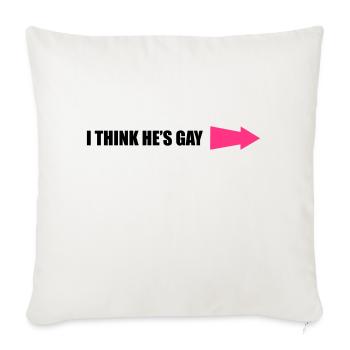 I Think He's Gay - Sofakissenbezug 45 x 45 cm - Naturweiß  - Vorne