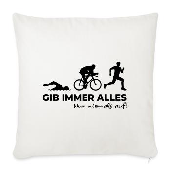 alles geben nur nicht auf Triathlon Geschenkidee - Sofakissenbezug 45 x 45 cm - Naturweiß  - Vorne