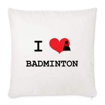 I love badminton - Sofa pillowcase 17,3'' x 17,3'' (45 x 45 cm) - natural white - Front