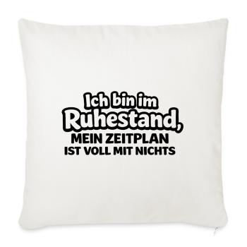 Ich bin im Ruhestand – Mein Zeitplan: Nur Nichts - Sofakissenbezug 45 x 45 cm - Naturweiß  - Vorne