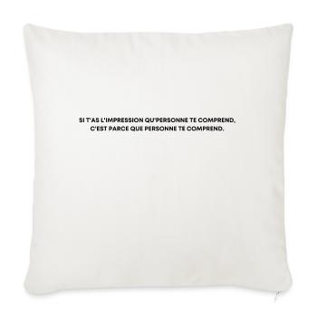 Si t'as l'impression que personne - Orelsan - Housse de coussin décorative 45 x 45 cm - blanc nature - Devant