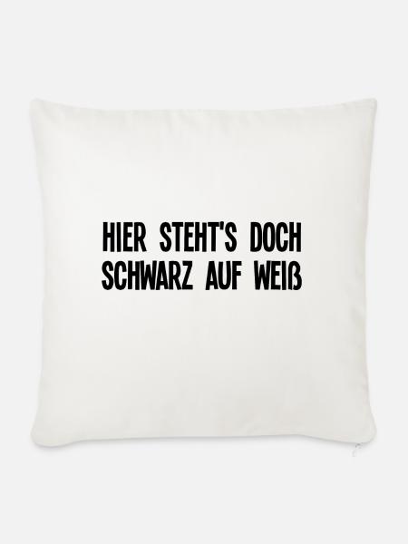 Lustiger Sarkasmus Spruch Hier Stehts Schwarz Weiß - Sofakissenbezug 45 x 45 cm - Naturweiß