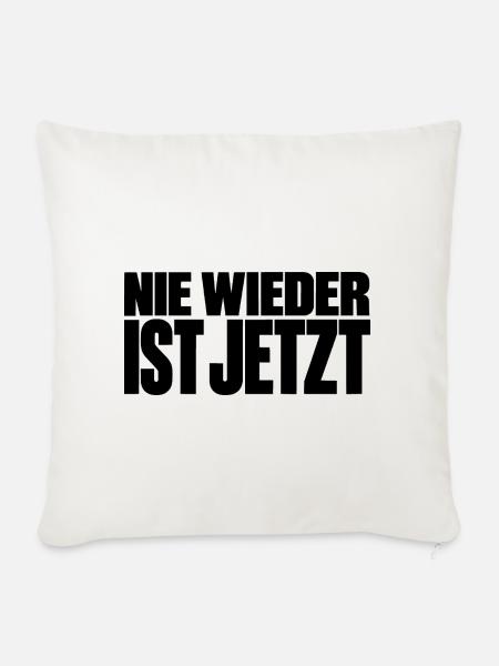 Nie wieder ist jetzt – Statement gegen Rechts - Sofakissenbezug 45 x 45 cm - Naturweiß 