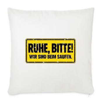 Ruhe bitte, wir sind am Saufen - Sofakissenbezug 45 x 45 cm - Naturweiß  - Vorne