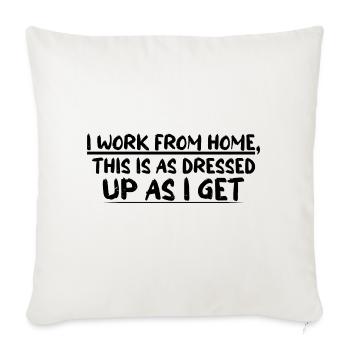 Je travaille à domicile, c’est aussi habillé que j’en reçois 4 - Housse de coussin décorative 45 x 45 cm - blanc nature - Devant