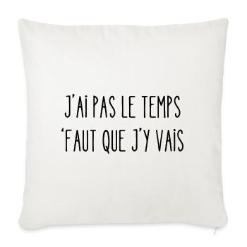 j'ai pas le temps faut que j'y vais - Housse de coussin décorative 45 x 45 cm - blanc nature - Devant