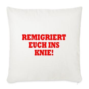 remigriert euch ins knie - Sofakissenbezug 45 x 45 cm - Naturweiß  - Vorne