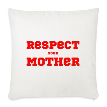 Respect Your Mother – Saying - Sofa pillowcase 17,3'' x 17,3'' (45 x 45 cm) - natural white - Front
