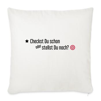 Checkst Du schon oder stellst Du noch - Sofakissenbezug 45 x 45 cm - Naturweiß  - Vorne