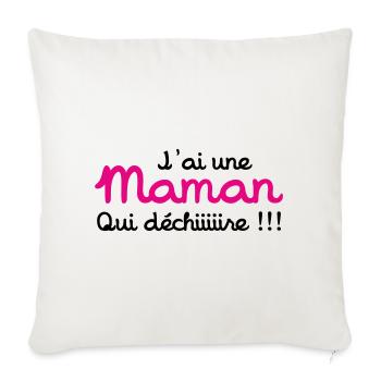 J'ai une Maman qui déchiiire !!! Fête des Mères - Housse de coussin décorative 45 x 45 cm - blanc nature - Devant