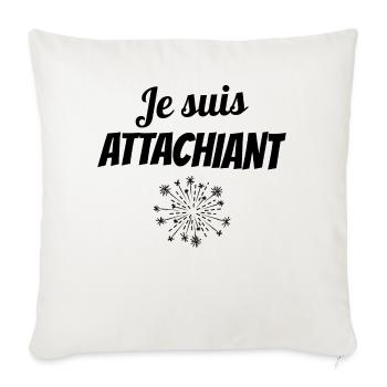 je suis attachiant - Housse de coussin décorative 45 x 45 cm - blanc nature - Devant