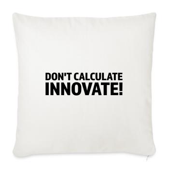 DON'T CALCULATE INNOVATE - Sofa pillowcase 17,3'' x 17,3'' (45 x 45 cm) - natural white - Front