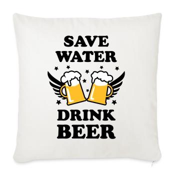 47 Save Water Drink Beer funny humor - Sofakissenbezug 45 x 45 cm - Naturweiß  - Vorne