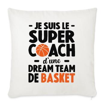 Je Suis Le Super Coach D'une Dream Team De Basket - Housse de coussin décorative 45 x 45 cm - blanc nature - Devant