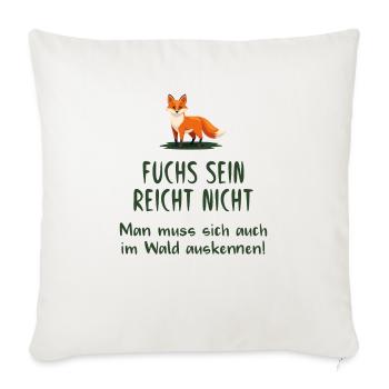 Fuchs sein reicht nicht - Sofakissenbezug 45 x 45 cm - Naturweiß  - Vorne