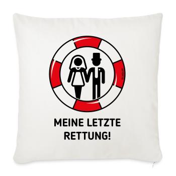 Meine Letzte Rettung! (Hochzeit / Brautpaar / POS) - Sofakissenbezug 45 x 45 cm - Naturweiß  - Vorne