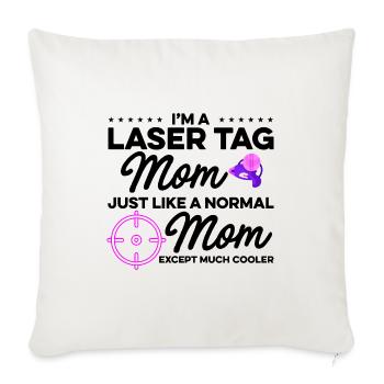 Im A Laser Tag Mom Just Like A Normal Mom Except M - Sofakissenbezug 45 x 45 cm - Naturweiß  - Vorne