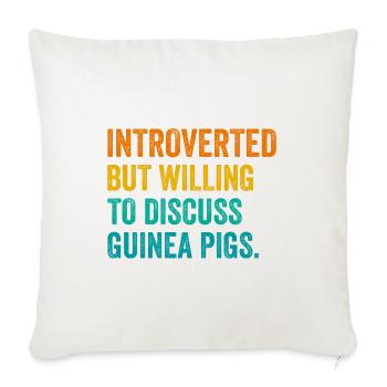 Introverted But Willing To Discuss Guinea Pigs Ani - Sofakissenbezug 45 x 45 cm - Naturweiß  - Vorne