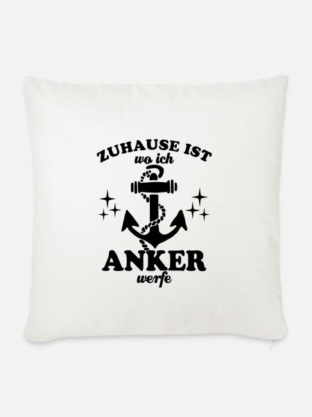 Zuhause ist wo ich Anker werfe - Hausboot Spruch - Sofakissenbezug 45 x 45 cm - Naturweiß