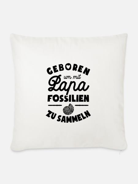 Geboren um mit Papa Fossilien zu sammeln - Sofakissenbezug 45 x 45 cm - Naturweiß