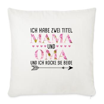 Ich habe 2 Titel Mama und Oma - Sofakissenbezug 45 x 45 cm - Naturweiß  - Vorne