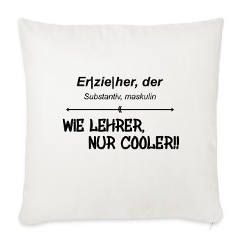 Erzieher- Wie Lehrer, nur cooler!! - Sofakissenbezug 45 x 45 cm - Naturweiß  - Vorne