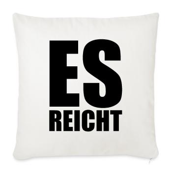 Es reicht - Sofakissenbezug 45 x 45 cm - Naturweiß  - Vorne
