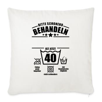 Schonend behandeln, 40. Geburtstag, Wunschname - Sofakissenbezug 45 x 45 cm - Naturweiß  - Vorne