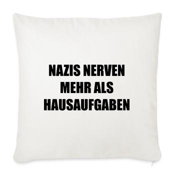 Nazis nerven mehr als Hausaufgaben - Sofakissenbezug 45 x 45 cm - Naturweiß  - Vorne