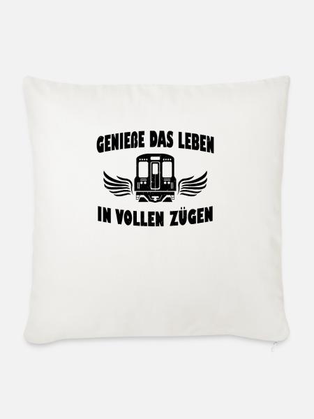 Genieße das Leben - Eisenbahn Eisenbahner Spruch - Sofakissenbezug 45 x 45 cm - Naturweiß