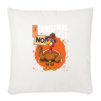 It's Not Christmas Yet Funny Thanksgiving - Sofa pillowcase 17,3'' x 17,3'' (45 x 45 cm) - natural white - Front