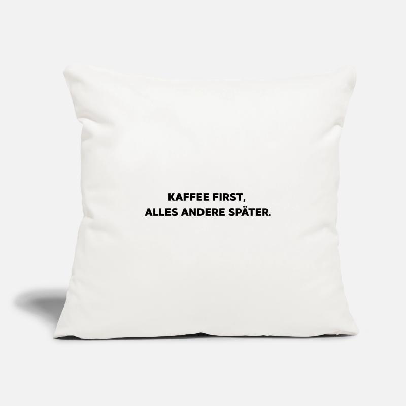 Kaffee first,  alles andere später. Sofakissenbezug 45 x 45 cm