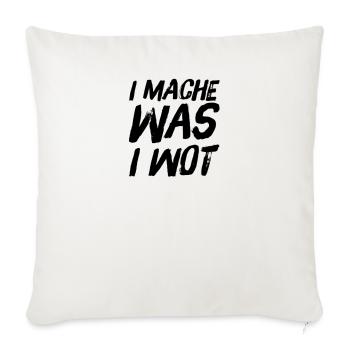 I MACHE WAS I WOT - Schweizerdeutsch Slogan - Sofakissenbezug 45 x 45 cm - Naturweiß  - Vorne