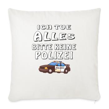 POLIZEI ICH TUE ALLES KEINE POLIZEI - Sofakissenbezug 45 x 45 cm - Naturweiß  - Vorne