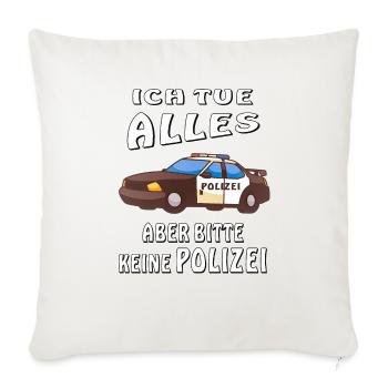 POLIZEI ICH TUE ALLES KEINE POLIZEI - Sofakissenbezug 45 x 45 cm - Naturweiß  - Vorne
